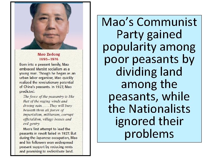 Mao’s Communist Party gained popularity among poor peasants by dividing land among the peasants,
