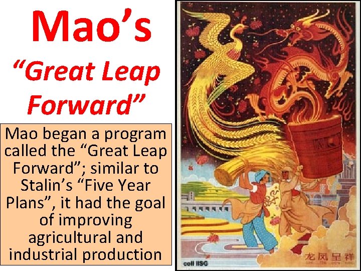 Mao’s “Great Leap Forward” Mao began a program called the “Great Leap Forward”; similar