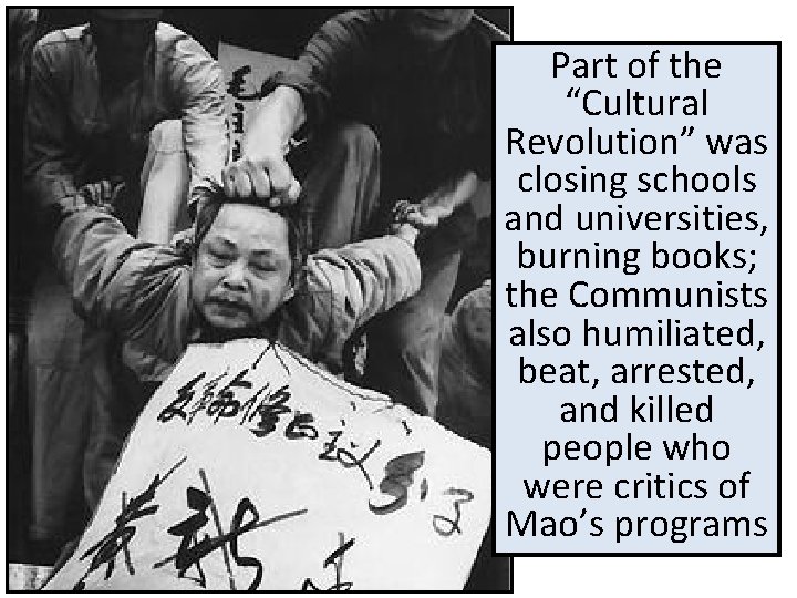 Part of the “Cultural Revolution” was closing schools and universities, burning books; the Communists