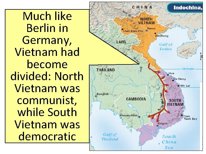 Much like Berlin in Germany, Vietnam had become divided: North Vietnam was communist, while