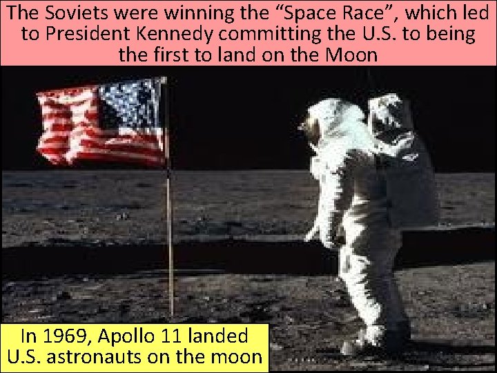 The Soviets were winning the “Space Race”, which led to President Kennedy committing the
