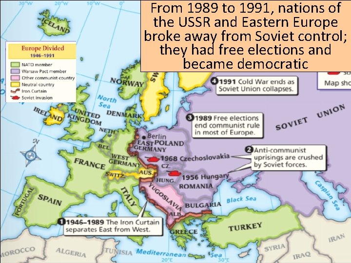 From 1989 to 1991, nations of the USSR and Eastern Europe broke away from