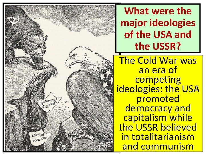 What were the major ideologies of the USA and the USSR? The Cold War