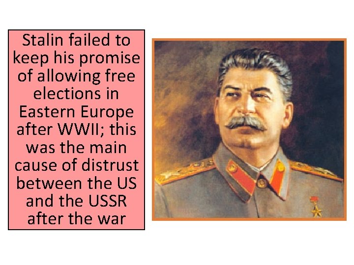 Stalin failed to keep his promise of allowing free elections in Eastern Europe after