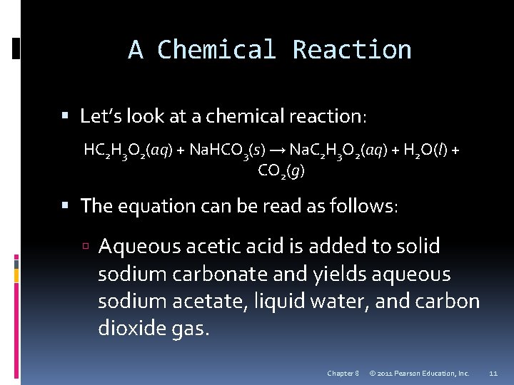 A Chemical Reaction Let’s look at a chemical reaction: HC 2 H 3 O