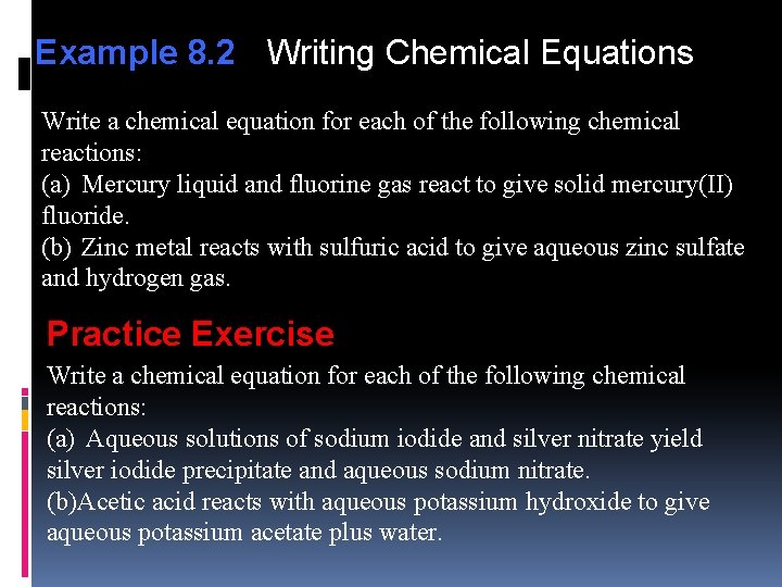 Example 8. 2 Writing Chemical Equations Write a chemical equation for each of the