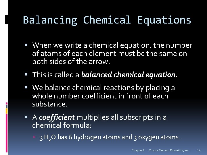 Balancing Chemical Equations When we write a chemical equation, the number of atoms of