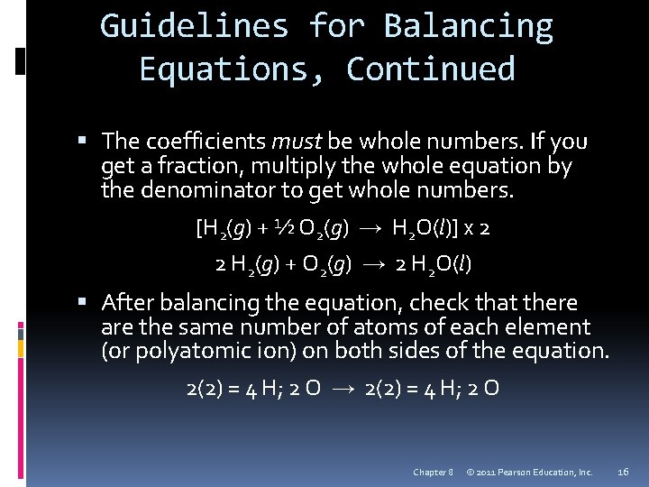 Guidelines for Balancing Equations, Continued The coefficients must be whole numbers. If you get