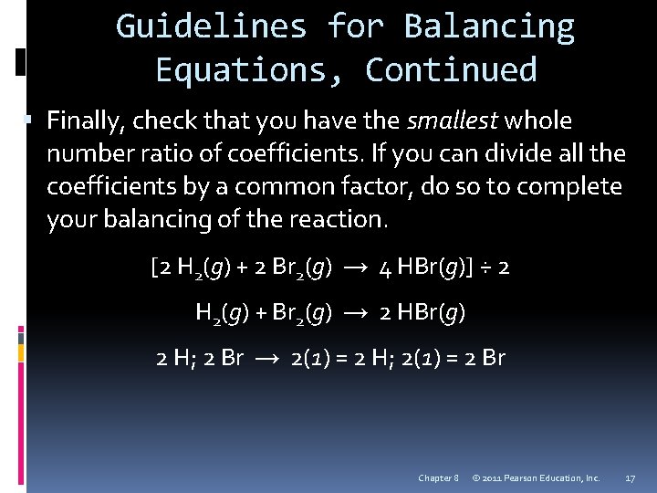 Guidelines for Balancing Equations, Continued Finally, check that you have the smallest whole number