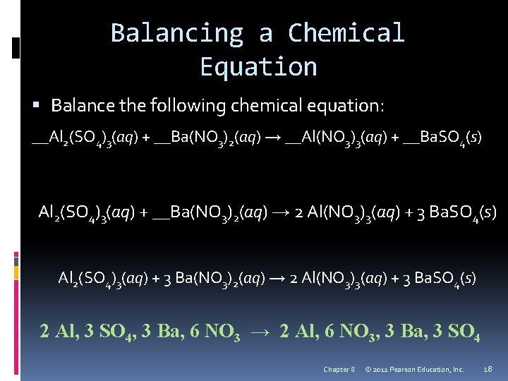 Balancing a Chemical Equation Balance the following chemical equation: __Al 2(SO 4)3(aq) + __Ba(NO