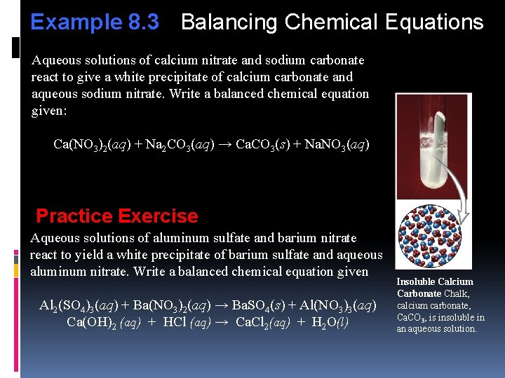 Example 8. 3 Balancing Chemical Equations Aqueous solutions of calcium nitrate and sodium carbonate