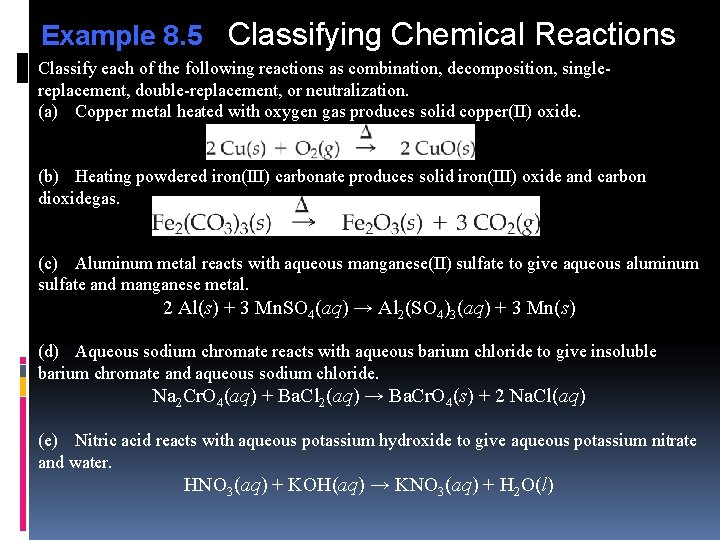 Example 8. 5 Classifying Chemical Reactions Classify each of the following reactions as combination,