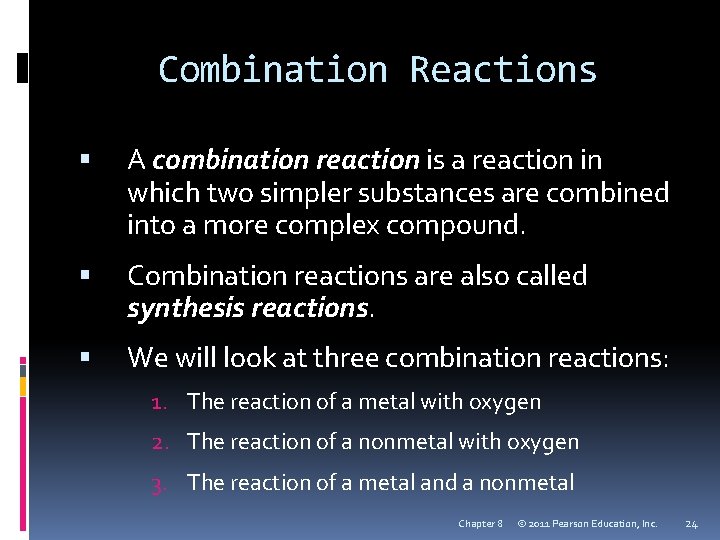 Combination Reactions A combination reaction is a reaction in which two simpler substances are