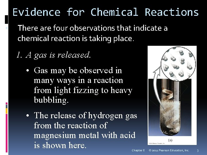 Evidence for Chemical Reactions • There are four observations that indicate a chemical reaction