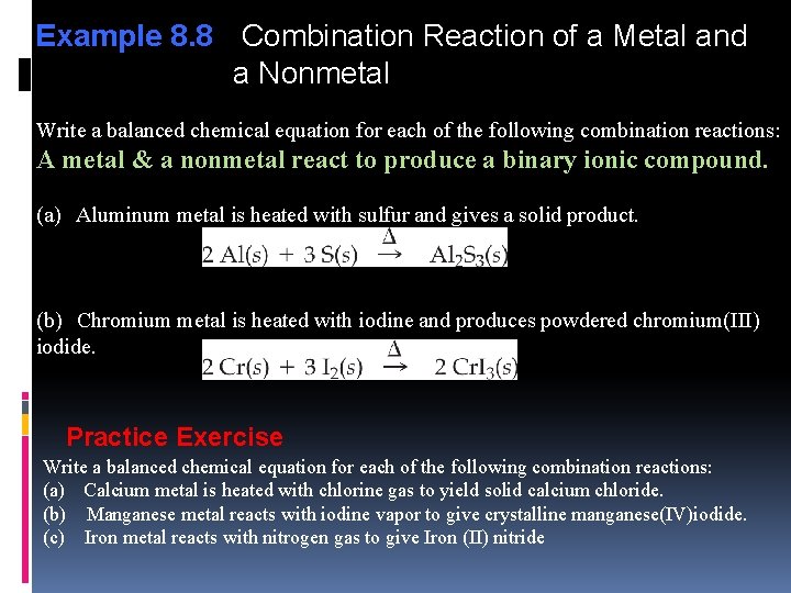 Example 8. 8 Combination Reaction of a Metal and a Nonmetal Write a balanced