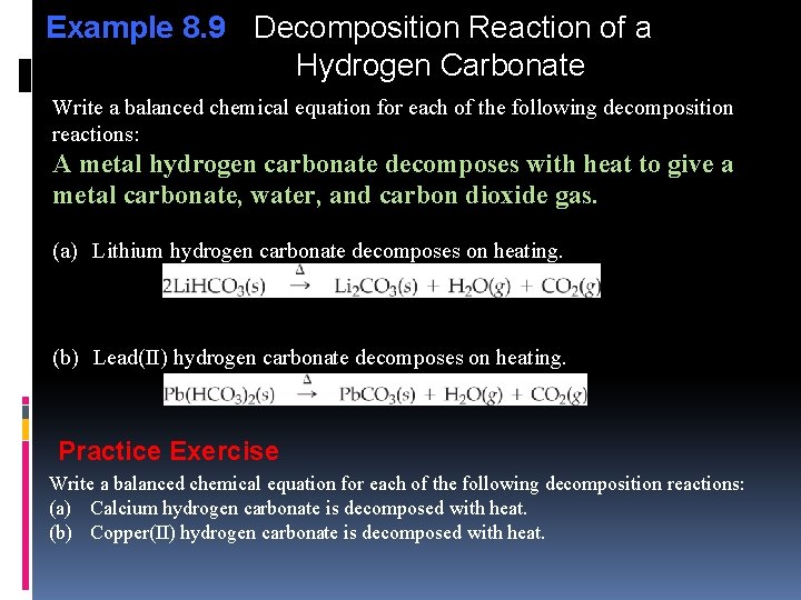 Example 8. 9 Decomposition Reaction of a Hydrogen Carbonate Write a balanced chemical equation