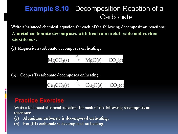 Example 8. 10 Decomposition Reaction of a Carbonate Write a balanced chemical equation for