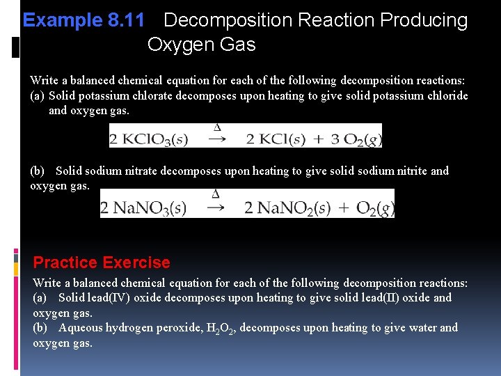 Example 8. 11 Decomposition Reaction Producing Oxygen Gas Write a balanced chemical equation for