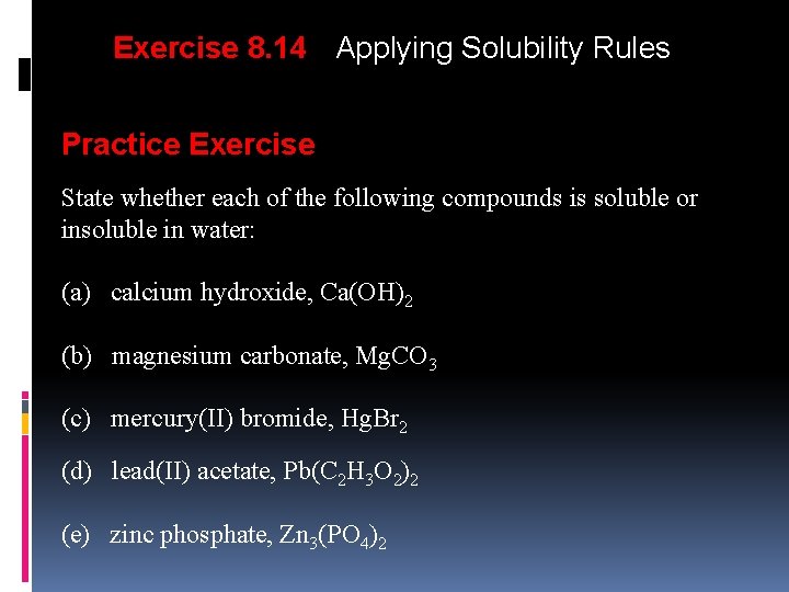 Exercise 8. 14 Applying Solubility Rules Practice Exercise State whether each of the following