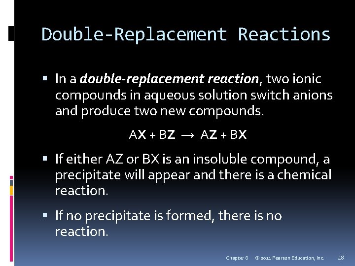 Double-Replacement Reactions In a double-replacement reaction, two ionic compounds in aqueous solution switch anions