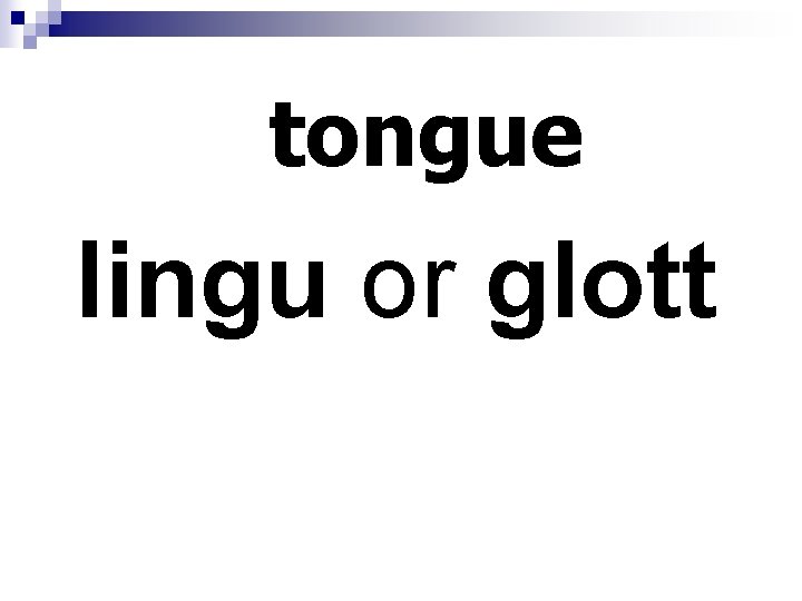 tongue lingu or glott 