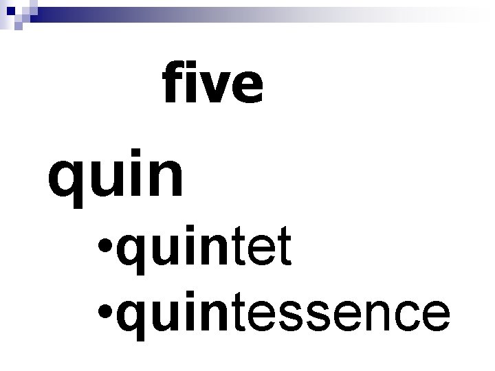 five quin • quintet • quintessence 