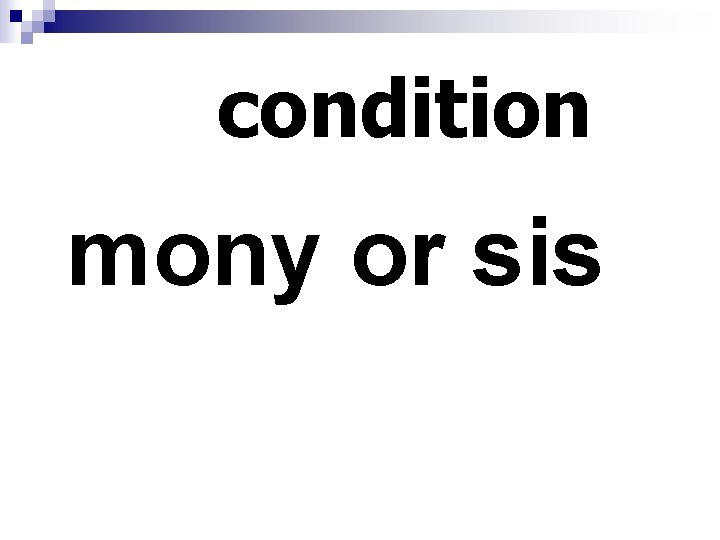 condition mony or sis 