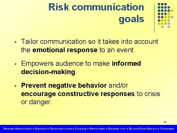 Risk communication goals § Tailor communication so it takes into account the emotional response