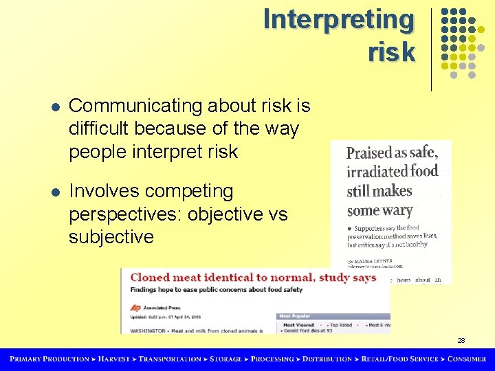 Interpreting risk l Communicating about risk is difficult because of the way people interpret