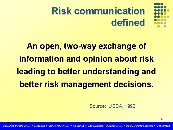 Risk communication defined An open, two-way exchange of information and opinion about risk leading