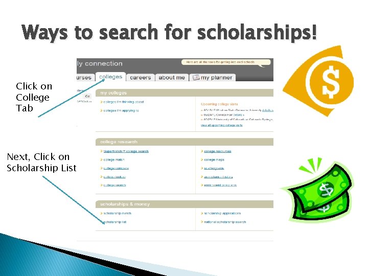 Ways to search for scholarships! Click on College Tab Next, Click on Scholarship List Ways to search for scholarships! Click on College Tab Next, Click on Scholarship List