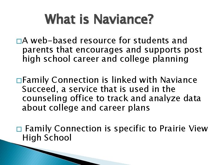 What is Naviance? �A web-based resource for students and parents that encourages and supports What is Naviance? �A web-based resource for students and parents that encourages and supports