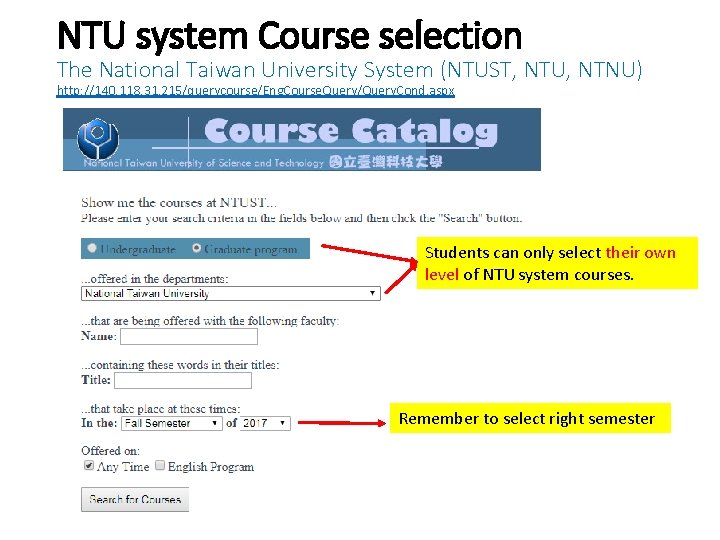 NTU system Course selection The National Taiwan University System (NTUST, NTU, NTNU) http: //140.