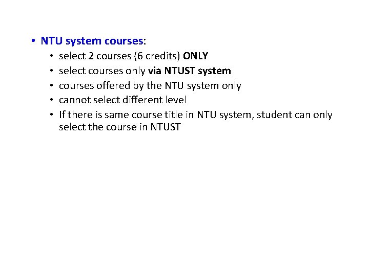  • NTU system courses: • • • select 2 courses (6 credits) ONLY