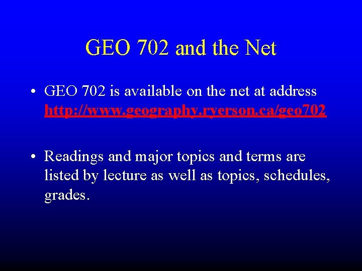 GEO 702 and the Net • GEO 702 is available on the net at