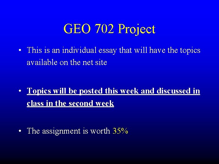 GEO 702 Project • This is an individual essay that will have the topics