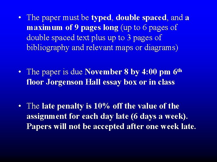 • The paper must be typed, double spaced, and a maximum of 9