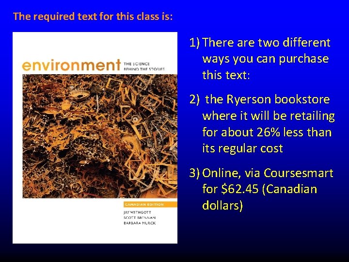 The required text for this class is: 1) There are two different ways you