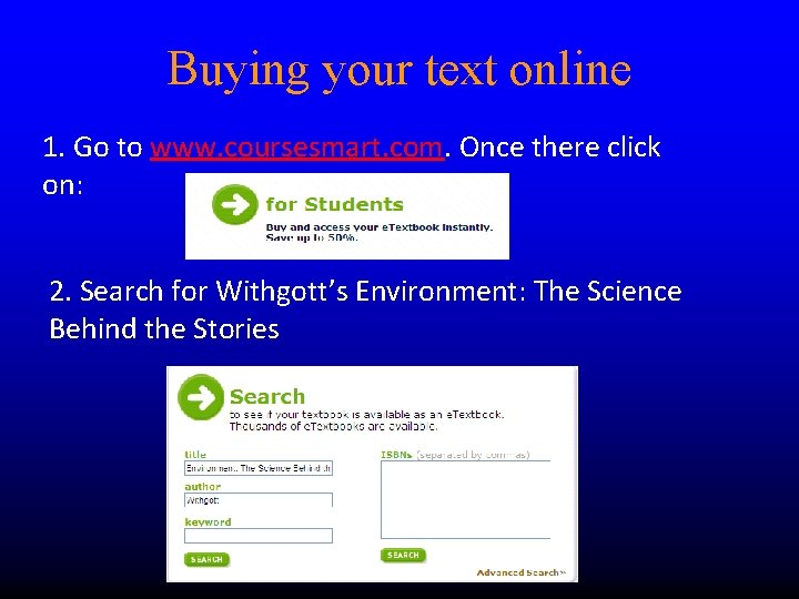 Buying your text online 1. Go to www. coursesmart. com. Once there click on: