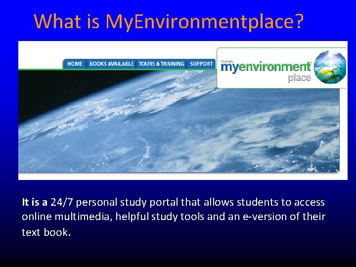 What is My. Environmentplace? It is a 24/7 personal study portal that allows students