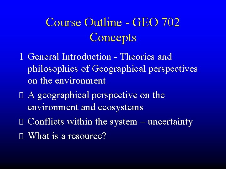 Course Outline - GEO 702 Concepts 1 General Introduction - Theories and philosophies of