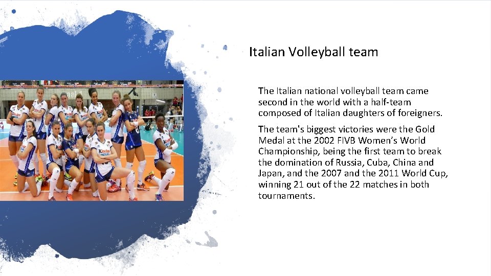Italian Volleyball team The Italian national volleyball team came second in the world with