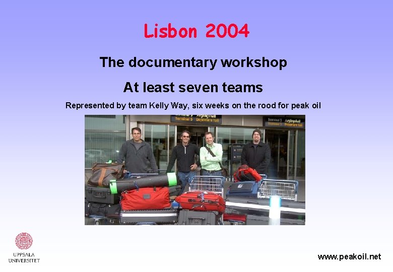 Lisbon 2004 The documentary workshop At least seven teams Represented by team Kelly Way,