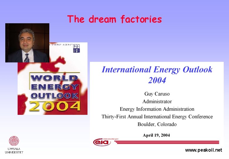 The dream factories Fathi Birol www. peakoil. net 