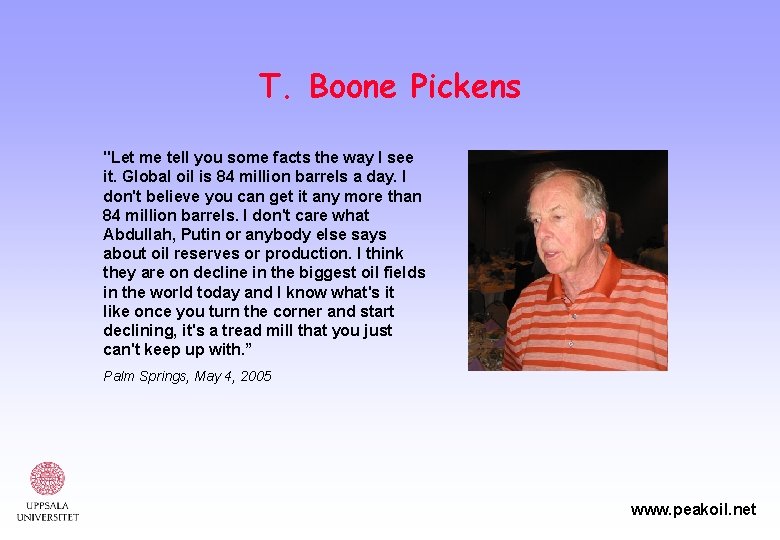 T. Boone Pickens "Let me tell you some facts the way I see it.