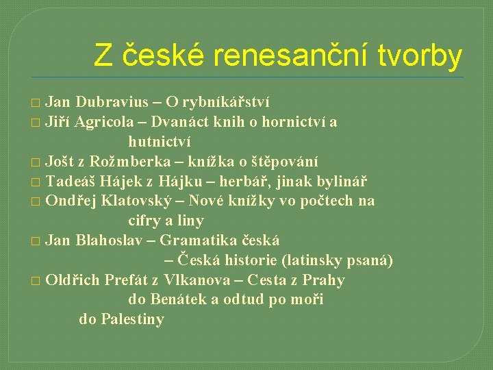 Z české renesanční tvorby Jan Dubravius – O rybníkářství � Jiří Agricola – Dvanáct