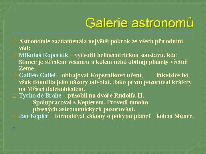 Galerie astronomů � � � Astronomie zaznamenala největší pokrok ze všech přírodním věd: Mikuláš