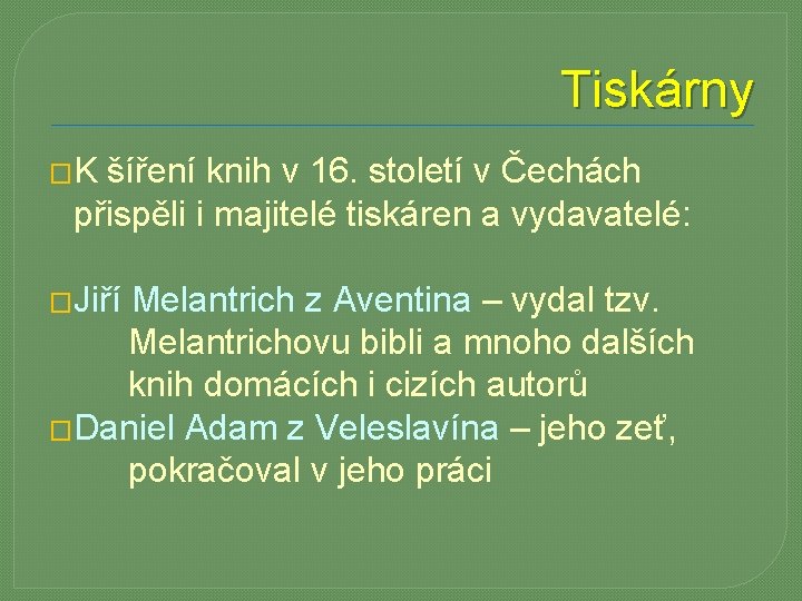 Tiskárny �K šíření knih v 16. století v Čechách přispěli i majitelé tiskáren a