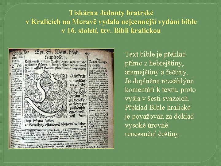 Tiskárna Jednoty bratrské v Kralicích na Moravě vydala nejcennější vydání bible v 16. století,