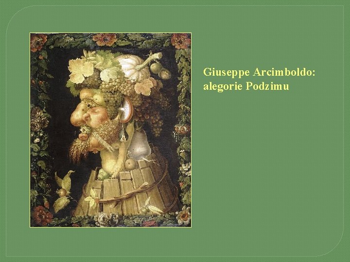 Giuseppe Arcimboldo: alegorie Podzimu 